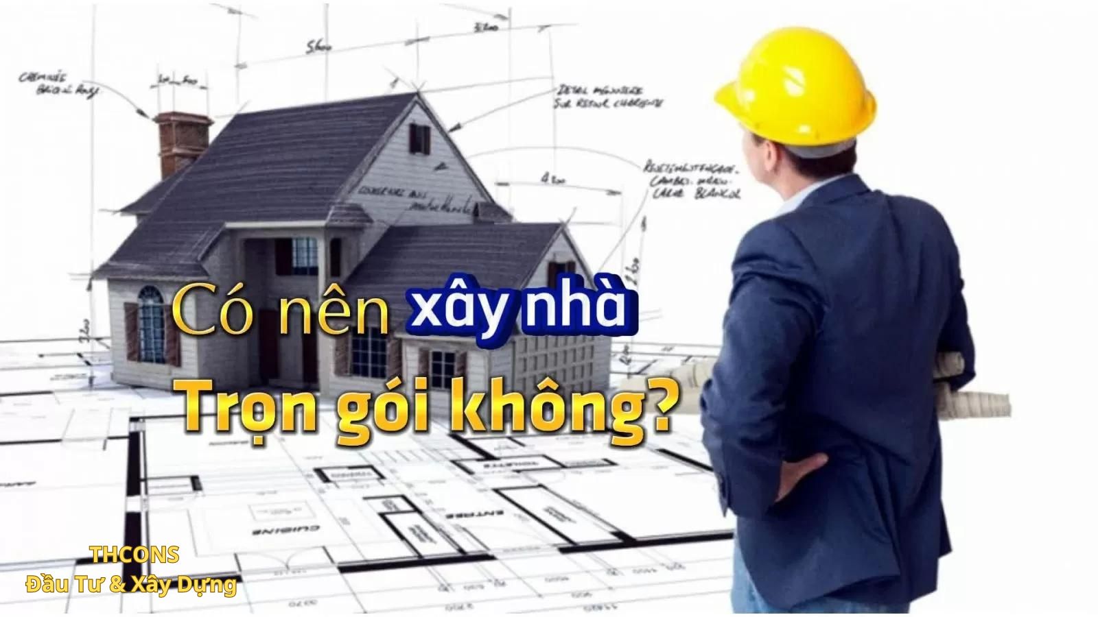 Xây nhà trọn gói là gì?