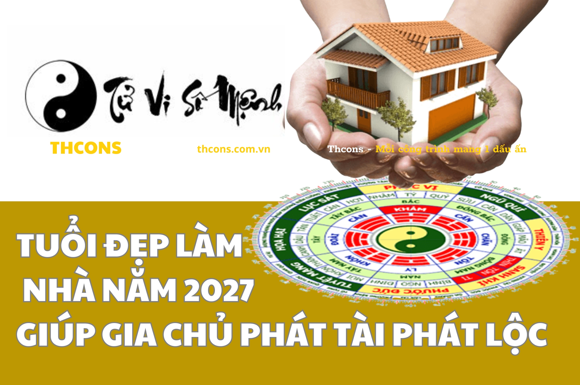 Tuổi đẹp làm nhà năm 2027 giúp gia chủ phát tài phát lộc